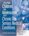 Image for Helping children and adolescents with chronic and serious medical conditions  : a strengths-based approach