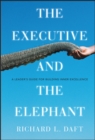 Image for The executive and the elephant  : a leader&#39;s guide for building inner excellence