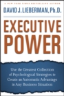 Image for Executive power  : use the greatest collection of psychological strategies to create an automatic advantage in any business situation