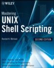 Image for Mastering UNIX shell scripting: Bash, Bourne, and Korn shell scripting for programmers, system administrators, and UNIX gurus