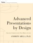 Image for Advanced Presentations by Design: The New Science for Seriously Influential Presentations
