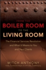 Image for From the boiler room to the living room: what the coming revolution in the financial services industry means to you and your clients