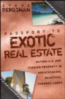 Image for Passport to exotic real estate: buying U.S. and foreign property in breathtaking, beautiful, faraway lands
