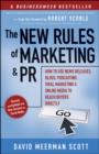Image for The new rules of marketing and PR  : how to use news releases, blogs, podcasting, viral marketing and online media to reach buyers directly