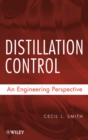 Image for Distillation control  : a process engineering perspective