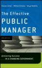 Image for The effective public manager: achieving success in a changing government