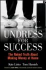 Image for Undress for success  : the naked truth about making money at home
