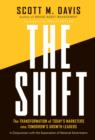 Image for The shift  : the transformation of today&#39;s marketers into tomorrow&#39;s growth drivers