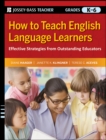 Image for How to teach English language learners  : effective strategies from outstanding educators