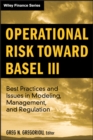 Image for Operational risk towards Basel III  : best practices and issues in modeling, management and regulation