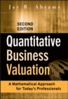 Image for Quantitative business valuation  : a mathematical approach for today&#39;s professionals