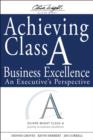 Image for Achieving class A business excellence: an executive&#39;s perspective