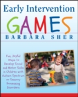 Image for Early intervention games  : fun, joyful ways to develop social and motor skills in children with autism, spectrum, or, sensory processing disorders