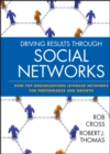 Image for Driving results through social networks  : how top organizations leverage networks for performance and growth