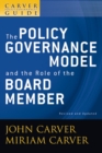 Image for The policy governance model and the role of the board member: A Carver policy governance guide, the policy governance model and the role of the board member