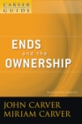 Image for A Carver Policy Governance Guide, Ends and the Ownership