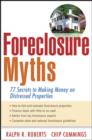 Image for Foreclosure myths: 77 secrets to making money on distressed properties