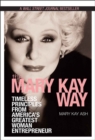 Image for The Mary Kay Way: Timeless Principles from America&#39;s Greatest Woman Entrepreneur