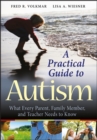 Image for A practical guide to autism  : what every parent, family member, and teacher needs to know