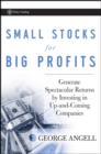 Image for Small stocks for big profits: generate spectacular returns by investing in up-and-coming companies