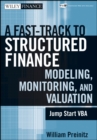 Image for A fast track to structured finance modeling, monitoring, and valuation  : jump start VBA