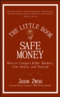 Image for The little book of safe money  : how to conquer killer markets, con artists, and yourself