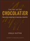 Image for The art of the chocolatier  : from classic confections to sensational showpieces
