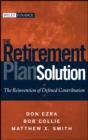 Image for The retirement plan solution  : the reinvention of defined contribution