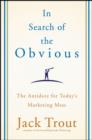 Image for In search of the obvious: the antidote for today&#39;s marketing mess