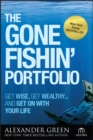 Image for The gone fishin&#39; portfolio: get wise, get wealthy - and get on with your life