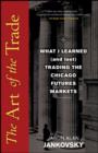 Image for The art of the trade: what I learned (and lost) trading the Chicago futures markets