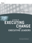 Image for A Guide to Executing Change for Executive Leaders