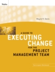 Image for A Guide to Executing Change for the Project Management Team