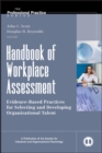 Image for Handbook of workplace assessment  : evidence-based practices for selecting and developing organizational talent
