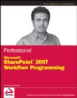 Image for Professional Microsoft SharePoint 2007 Workflow Programming