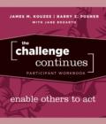 Image for The Challenge Continues : Enable Others to Act Participant Workbook