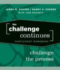 Image for The Challenge Continues : Challenge the Process Participant Workbook