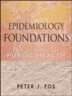 Image for Epidemiology foundations  : the science of public health