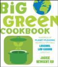 Image for Big green cookbook  : hundreds of planet-pleasing recipes and tips for a luscious, low-carbon lifestyle