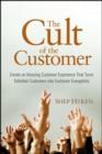 Image for The cult of the customer  : create an amazing customer experience that turns satisfied customers into customer evangelists