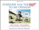 Image for Everyone has the right to my opinion  : a collection of cartoons from the two-time Pulitzer Prize winning cartoonist of Investor&#39;s Business Daily