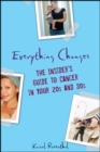Image for Everything changes: the insider&#39;s guide to cancer in your 20s and 30s