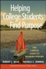 Image for Helping college students find purpose  : the campus guide to meaning-making