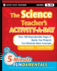 Image for The science teacher&#39;s activity-a-day, grades 5-10  : over 180 reproducible pages of quick, fun projects that illustrate basic concepts