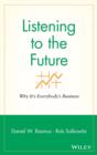 Image for Listening to the future  : why it&#39;s everybody&#39;s business