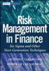 Image for Risk management in finance  : Six Sigma and other next generation techniques