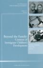 Image for Beyond the Family: Contexts of Immigrant Children&#39;s Development : New Directions for Child and Adolescent Development, Number 121