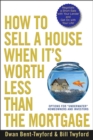Image for How to sell a house when it&#39;s worth less than the mortgage  : options for &#39;underwater&#39; homeowners and investors