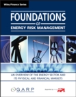 Image for Foundations of energy risk management  : an overview of the energy sector and its physical and financial markets
