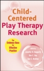 Image for Child-centered play therapy research  : the evidence base for effective practice